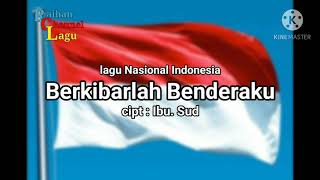lagu Berkibarlah Benderaku | lagu Nasional Indonesia