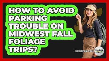 How To Avoid Parking Trouble On Midwest Fall Foliage Trips? - The Midwest Guru