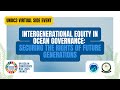 Intergenerational Equity in Ocean Governance: Securing the Rights of Future Generations