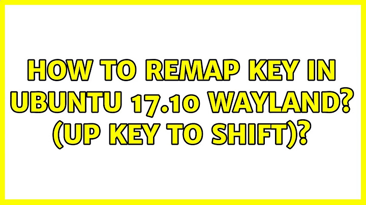 Ubuntu: How to remap key in Ubuntu 17.10 Wayland? (Up key to Shift)?