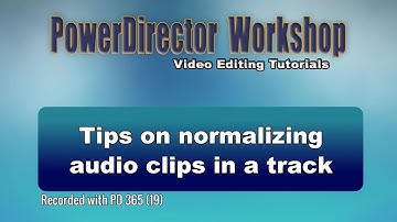 PowerDirector - Tips on normalizing audio clips in a track