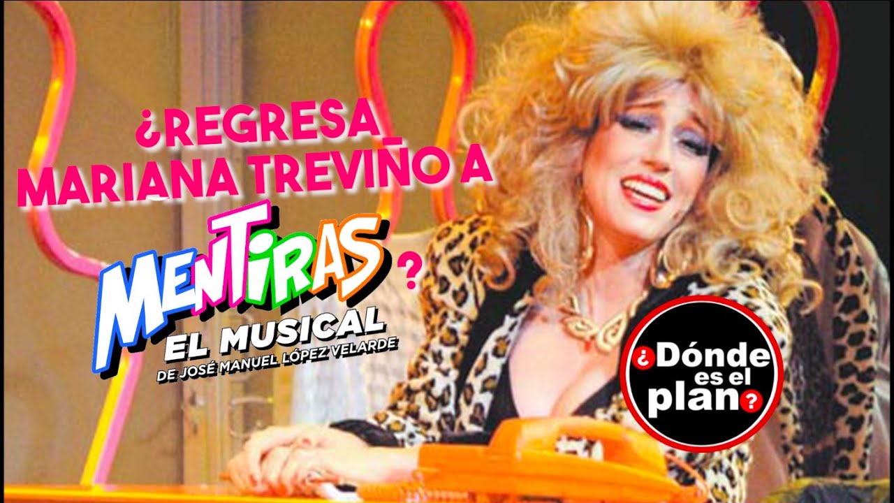Mariana Treviño ¿regresa A Mentiras El Musical Youtube 