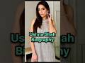 Ushna Shah Biography #ushnashah #ushnashahwedding #ayeishqejunoon #ghairdrama