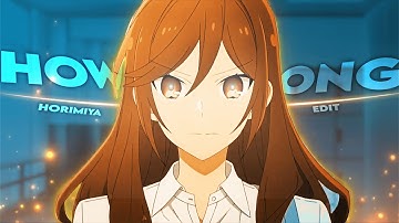 Horimiya - How Long | [Edit/AMV]