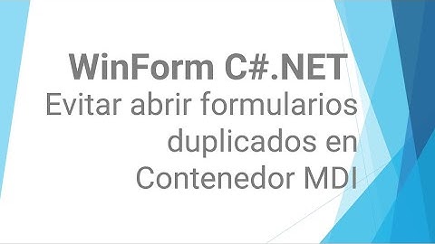WinForm C# NET  6) Evitar abrir formularios duplicados en Contenedor MDI