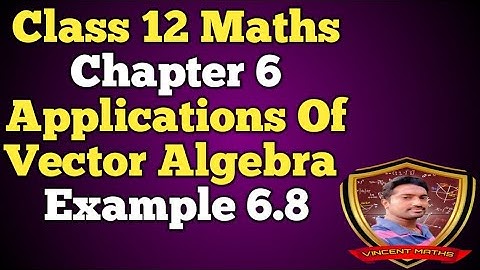 12th Maths | Example 6.8 | Chapter 6 | Applications Of Vector Algebra | Vincent Maths |