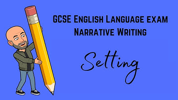 GCSE English Language Exam Narrative Writing Revision: Top Tips for Your Story Setting