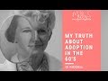 My Truth About Adoption in the 60's - Di Riddell's Story