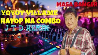 Greatest OPM Song Collection: Hayop Na Combo _ Yoyoy Villame Masa Banger Hits Remix(J T D Remix) 