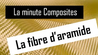 La minute Composites : Les fibres d'aramides (Kevlar (R))! Resimi