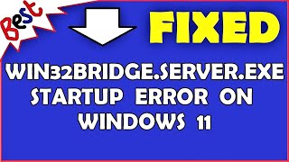 Win32Bridge.Server.exe Startup Error on Windows 11