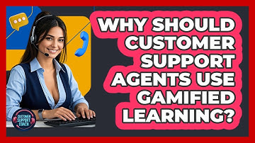 Why Should Customer Support Agents Use Gamified Learning? - Customer Support Coach
