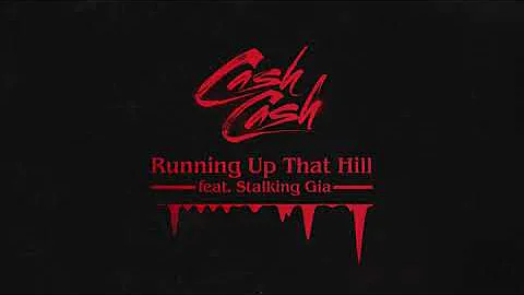 Cash Cash - Running Up That Hill (Remix ft. Stalking Gia)