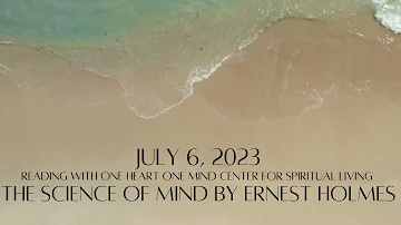 July 6, 2023 The Science of Mind by Ernest Holmes