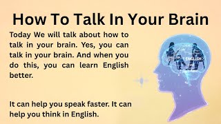 How To Talk In Your Brain | Improve Your English | Listening \& Talking Practice | Learn English Fast