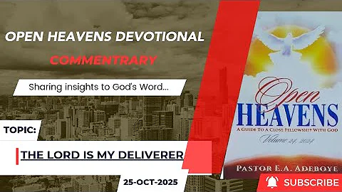 Open Heavens Devotional For  Saturday 25-10-2025 by Pastor E.A Adeboye (The Lord Is My Deliverer)