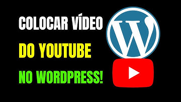 COMO COLOCAR VIDEO DO YOUTUBE NO WORDPRESS
