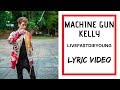 Machine Gun Kelly - LIVEFASTDIEYOUNG (Lyric Video)