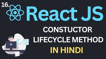 Constructor Lifecycle Method in ReactJs Tutorial #16 in Hindi | Complete React Course in Hindi