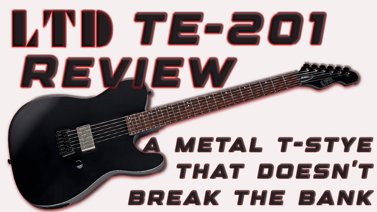 ESP LTD TE-201 Review - A Tele Style Metal Monster