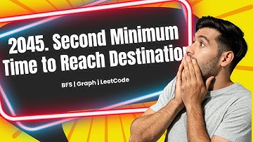 2045. Second Minimum Time to Reach Destination | BFS | LeetCode | Graph | Day 28/31 July Challenge |
