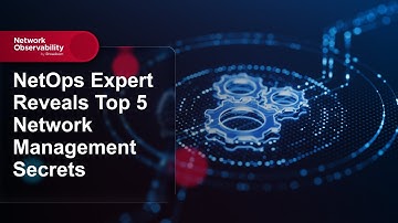 NetOps Expert Reveals Top 5 Network Management Secrets