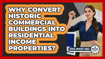 Why Convert Historic Commercial Buildings Into Residential Income Properties?