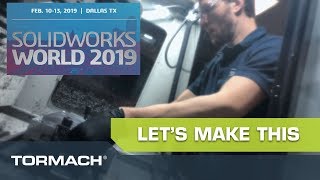 SOLIDWORKS World 2019, Sneak Peek from Tormach