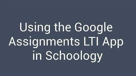 Using the Google Assignments LTI App