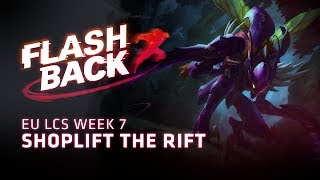FLASHBACK // Shoplift the Rift (2018 EU LCS Spring Week 7)