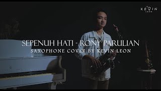 Sepenuh Hati - Rony Parulian - Saxophone Cover by Kevin Leon