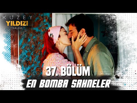 37. Bölüm En Bomba Sahneler💣💣- Kuzey Yıldızı İlk Aşk