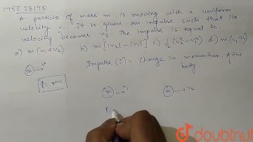 A particle of mass m is moving with a uniform velocity v_(1). It is given an impulse such that i...