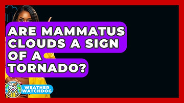 Are Mammatus Clouds A Sign Of A Tornado? - Weather Watchdog
