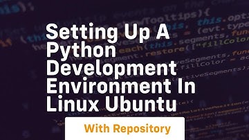 Setting up a python development environment in linux ubuntu