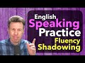 Highlevel shadowing practice speaking english
