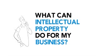 What can Intellectual Property do for my business
