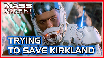 Mass Effect: ANDROMEDA 🚀 Can Kirkland Be Saved? Guess Not.