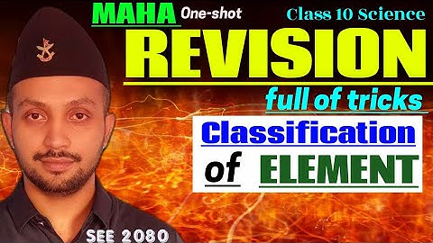 Classification Of Elements|| Maha Revision || SEE 2080 preparation || Class 10 Science in Nepali