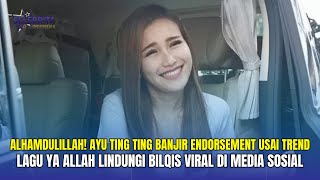 Alhamdulillah! Ayu Ting Ting Banjir Endorsement Usai Trend Lagu Ya Allah Lindungi Bilqis Viral