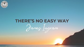 James Ingram - There's No Easy Way (HD Lyric Video)