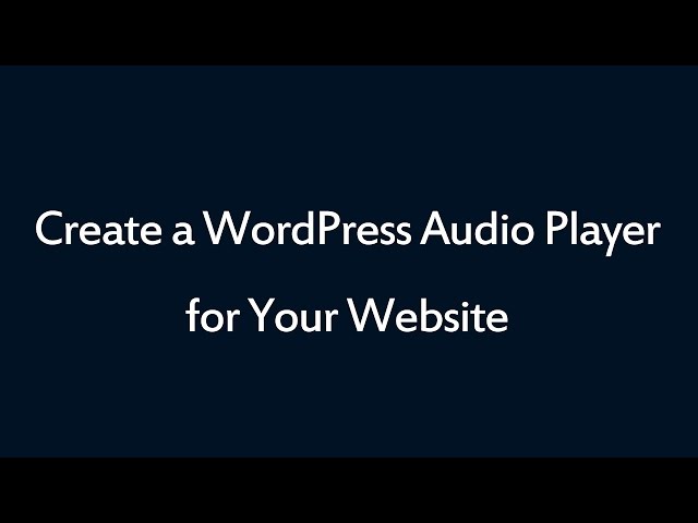 How to create a WordPress audio player for your website