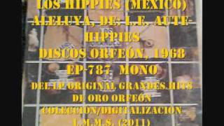 Video thumbnail of "LOS HIPPIES.  ALELUYA.  DISCOS ORFEÓN  (1968),  MÉXICO"