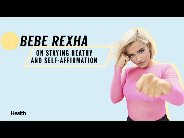 Bebe Rexha on Staying Healthy and Self-Affirmation | Health