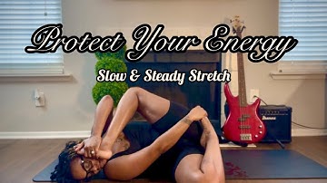 Protect Your Energy | Slow & Steady Stretch | Kontortion with Kalise 