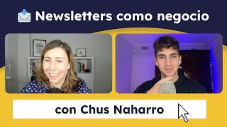 Ganar Dinero con Newsletters (desvelamos ejemplos), con Chus Naharro #249