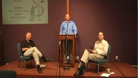 Christian/atheist debate on "the problem of evil" (theodicy) (4-22-12)