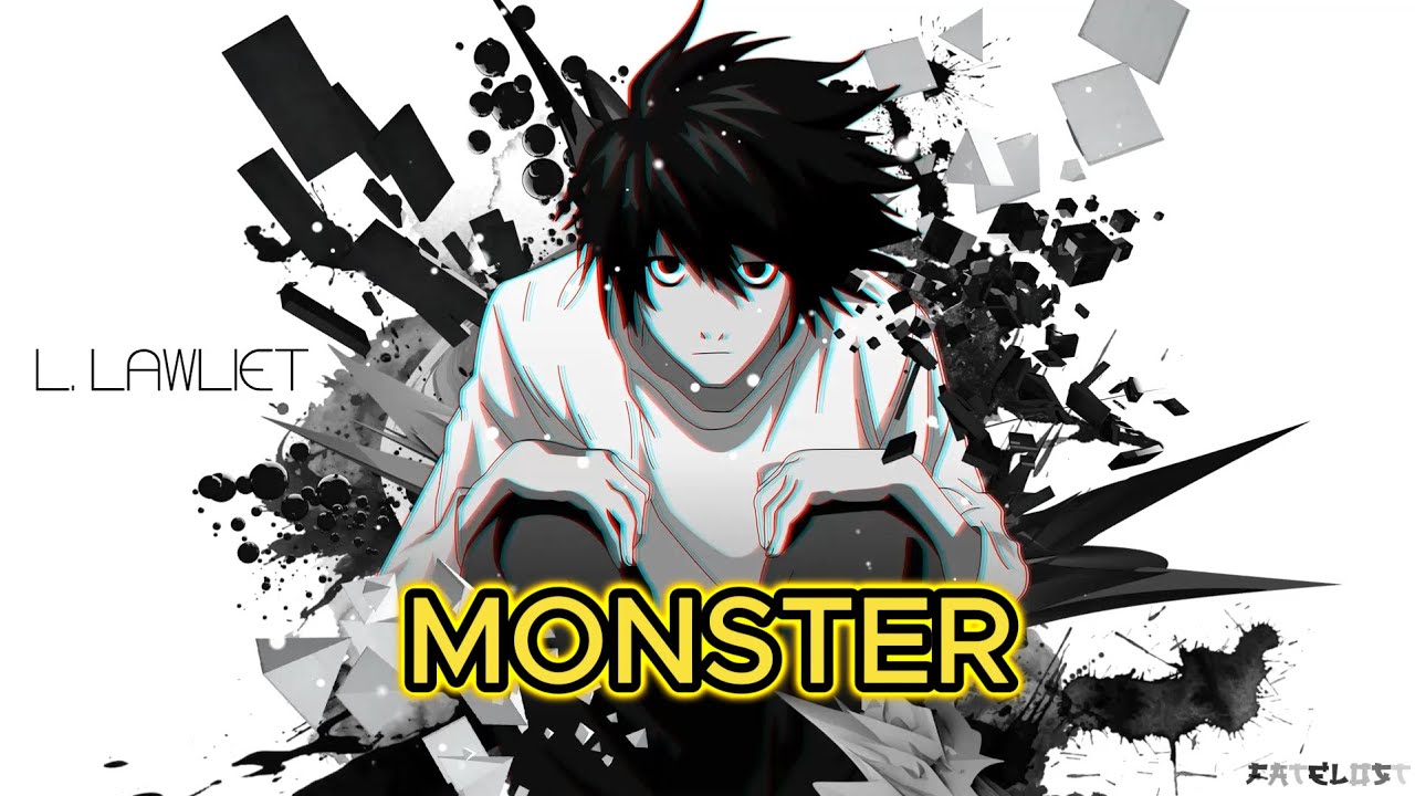 There are many types of Monsters in this world  | L's quote Death Note