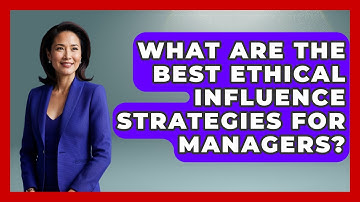 What Are The Best Ethical Influence Strategies For Managers? - Modern Manager Toolbox