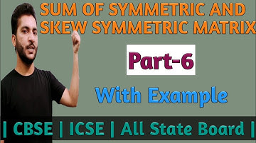 Sum of symmetric and skew symmetric matrix | matrices | class 12th maths | Part-5(b) | Mohd Mehdi